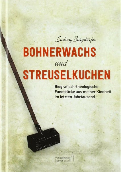 Bohnerwachs und Streuselkuchen: Biografisch-theologische Fundstücke aus meiner Kindheit im letzten Jahrtausend