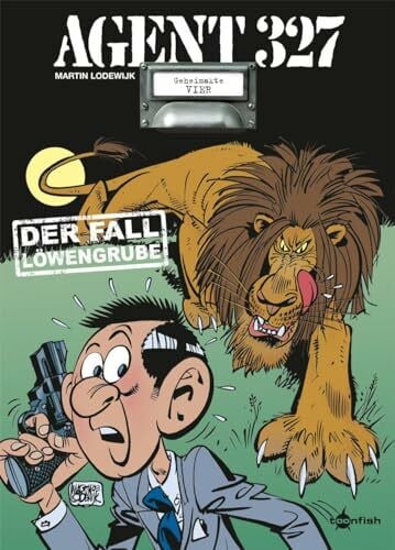 Agent 327. Band 4: Der Fall Löwengrube