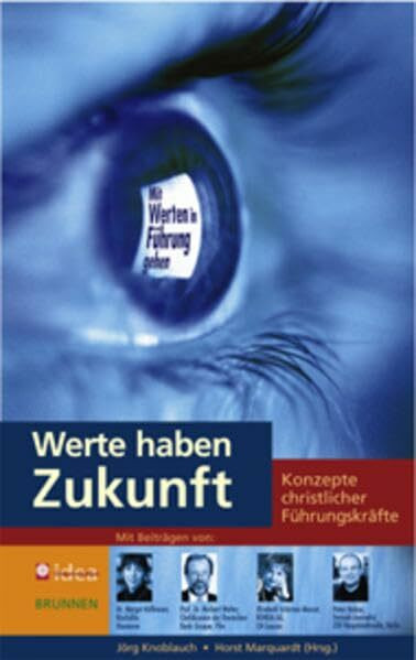 Werte haben Zukunft: Konzepte christlicher Führungskräfte