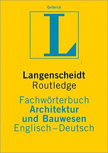 Langenscheidt Routledge Fachwörterbuch Architektur und Bauwesen. Englisch - Deutsch