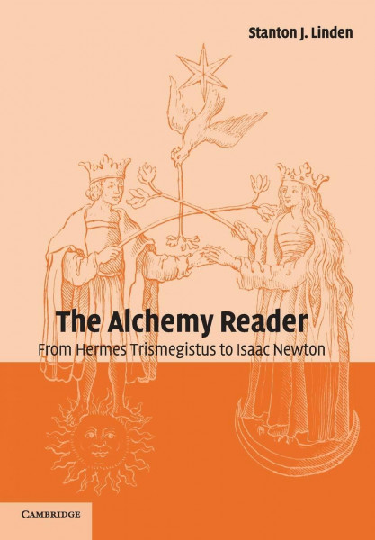 The Alchemy Reader: From Hermes Trismegistus to Isaac Newton