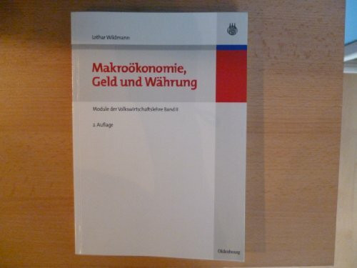 Makroökonomie, Geld und Währung: Module Der Volkswirtschaftslehre Band Ii