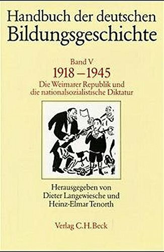 Handbuch der deutschen Bildungsgeschichte Bd. 5: 1918-1945: Die Weimarer Republik und die nationalsozialistische Diktatur