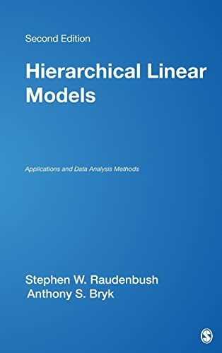 Hierarchical Linear Models: Applications and Data Analysis Methods (ADVANCED QUANTITATIVE TECHNIQUES IN THE SOCIAL SCIENCES)