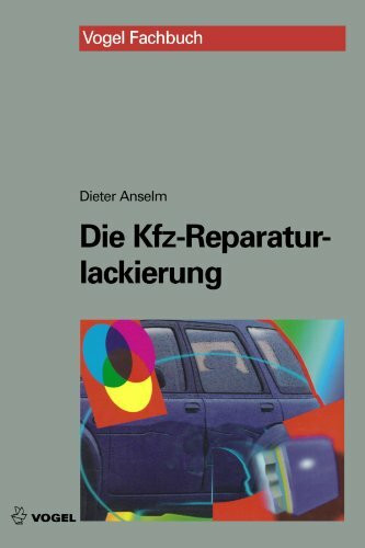 Die Kfz-Reparaturlackierung. Grundlagen und Praxis. (Lernmaterialien)