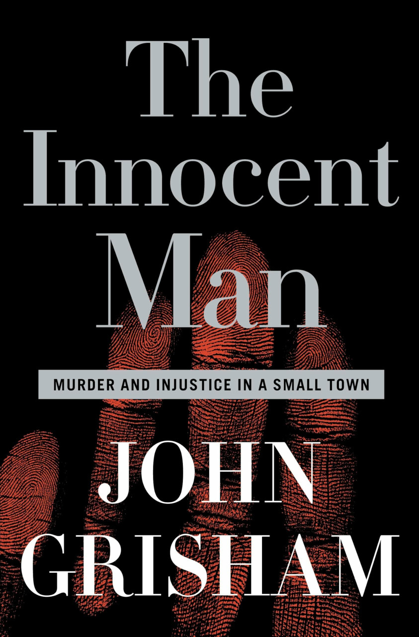 Doubleday The Innocent Man, Murder And Injustice In A Small Town