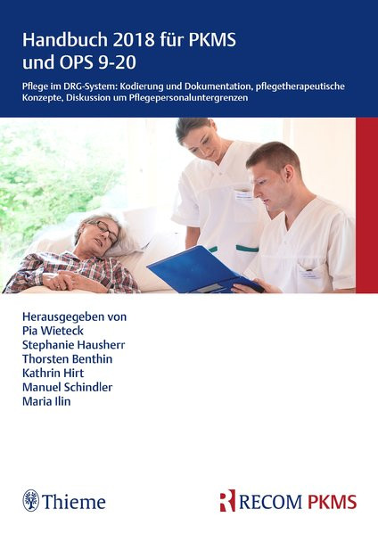 Handbuch 2018 für PKMS und OPS 9-20: Pflege im DRG-System: Kodierung und Dokumentation, pflegetherap