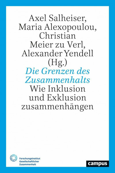Die Grenzen des Zusammenhalts: Wie Inklusion und Exklusion zusammenhängen (Gesellschaftlicher Zusammenhalt, 4)
