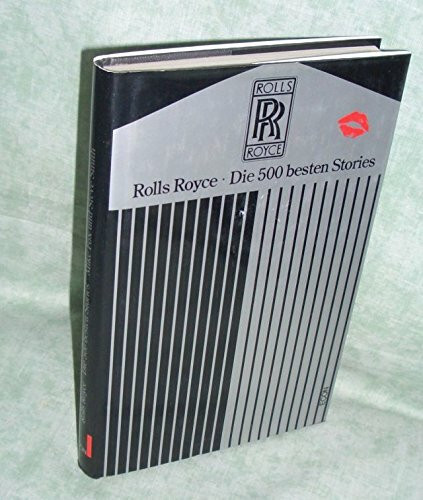 Rolls Royce. Die 500 besten Stories
