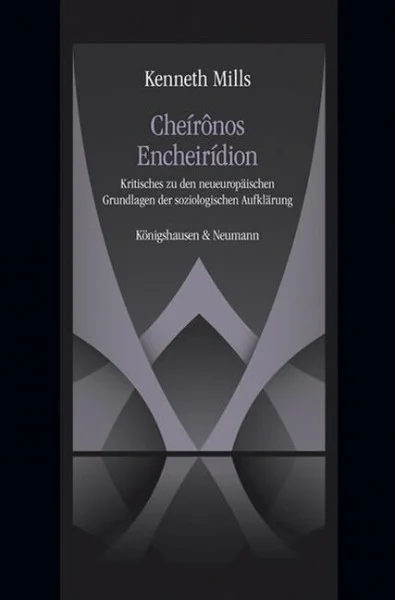 Cheírônos Encheirídion: Kritisches zu den neueuropäischen Grundlagen der soziologischen Aufklärung