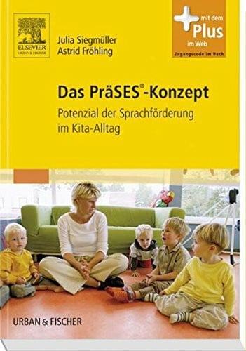 Das PräSES-Konzept: Potenzial der Sprachförderung im Kita-Alltag - mit Zugang zum Elsevier-Portal: Potenzial der Sprachförderung im Kita-Alltag. Mit Zugangscode im Buch