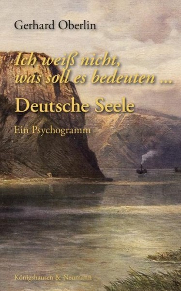 Ich weiß nicht, was soll es bedeuten ... Deutsche Seele