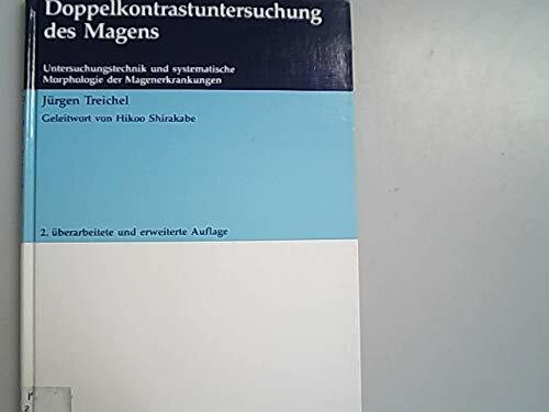 Doppelkontrastuntersuchung des Magens (Untersuchungstechnik und systematische Morphologie der Magenerkrankungen)