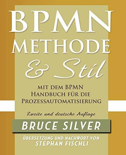 BPMN Methode und Stil. Zweite Auflage. Mit dem BPMN Handbuch für die Prozessautomatisierung
