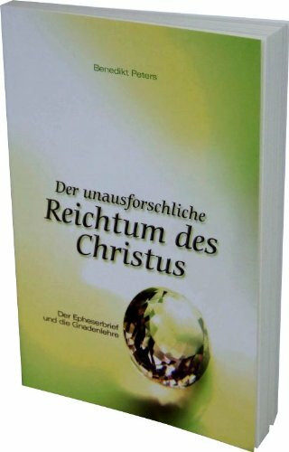 Der unausforschliche Reichtum des Christus: Der Epheserbrief und die Gnadenlehre