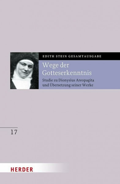 Wege der Gotteserkenntnis: Studie zu Dionysius Areopagita und Übersetzung seiner Werke (Edith Stein Gesamtausgabe 2025)