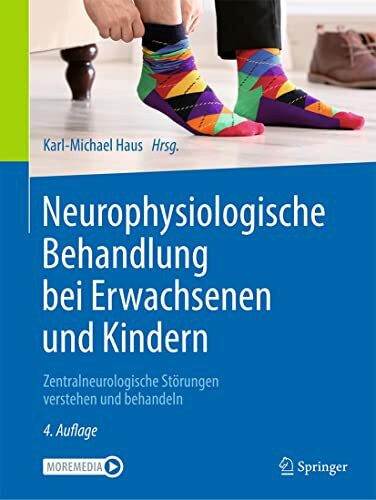 Neurophysiologische Behandlung bei Erwachsenen und Kindern: Zentralneurologische Störungen verstehen und behandeln