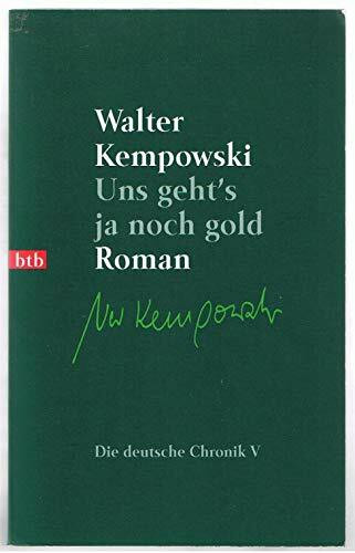 Uns geht's ja noch gold: Roman (Die deutsche Chronik, Band 5)