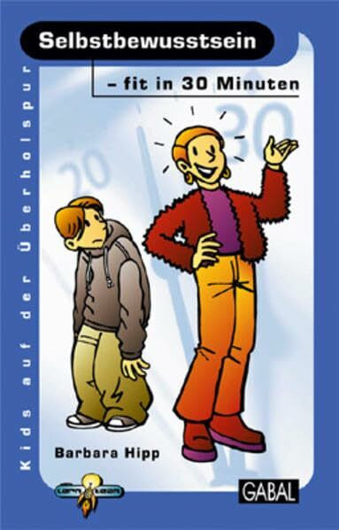 Selbstbewusstsein - fit in 30 Minuten (30 Minuten Kids auf der Überholspur)