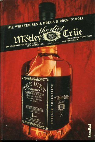 The Dirt: Sie wollten Sex & Drugs & Rock'n Roll - Die aberwitzige Geschichte von Motley Crüe