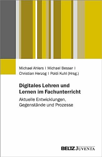 Digitales Lehren und Lernen im Fachunterricht: Aktuelle Entwicklungen, Gegenstände und Prozesse