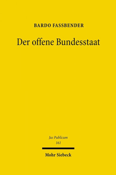 Der offene Bundesstaat: Studien zur auswärtigen Gewalt und zur Völkerrechtssubjektivität bundesstaatlicher Teilstaaten in Europa (Jus Publicum, Band 161)