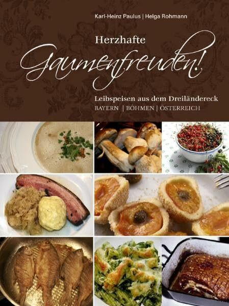 Herzhafte Gaumenfreuden: Leibspeisen aus dem Dreiländereck Bayern-Böhmen-Österreich