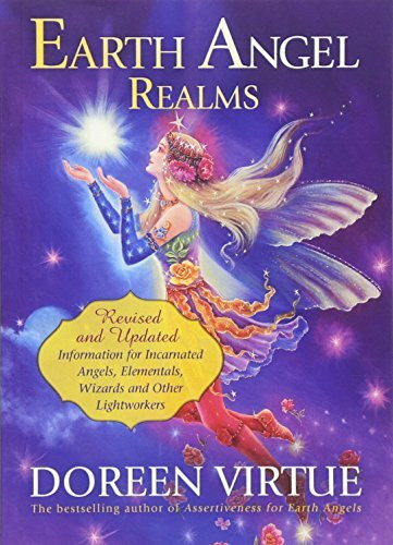 Earth Angel Realms: Revised and Updated Information for Incarnated Angels, Elementals, Wizards and Other Lightworkers