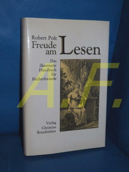 Freude am Lesen. Das illustrierte Handbuch für Bücherfreunde