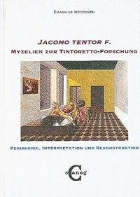 "Jacomo tentor f." Myzelien zur Tintoretto-Forschung