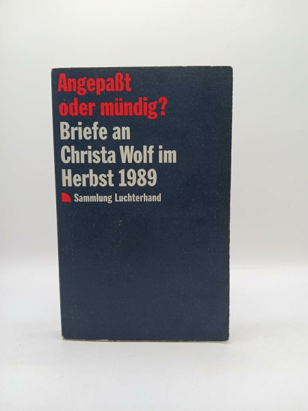 Angepaßt oder mündig? Briefe an Christa Wolf im Herbst 1989