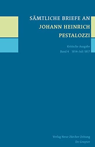 1814-Juli 1817: Kritische Ausgabe: 1814-Juli 1817 (Sämtliche Briefe an Johann Heinrich Pestalozzi, Band 4)