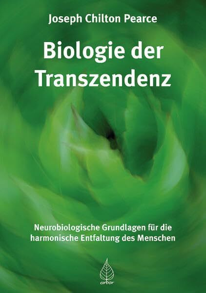 Biologie der Transzendenz: Neurobiologische Grundlagen für die harmonische Entfaltung des Menschen