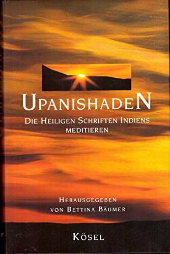 Upanishaden: Die Heiligen Schriften Indiens meditieren