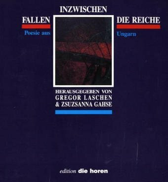 Inzwischen fallen die Reiche: Poesie aus Ungarn (edition 'die horen')