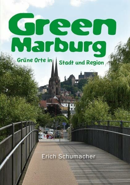 Green Marburg: Grüne Orte in Stadt und Region