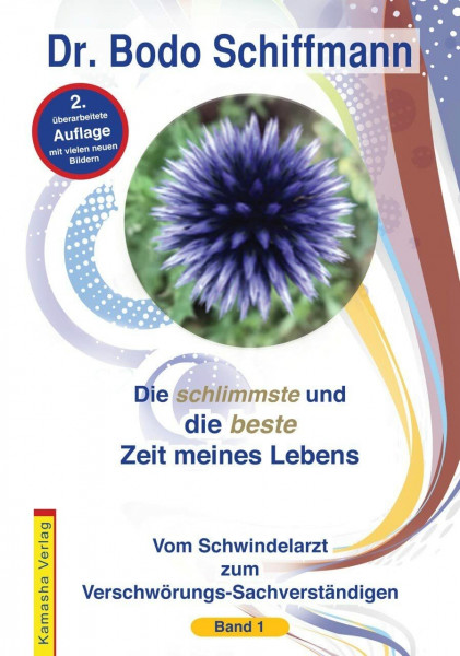 Die schlimmste und die beste Zeit meines Lebens: Vom Schwindelarzt zum Verschwörungs-Sachverständigen