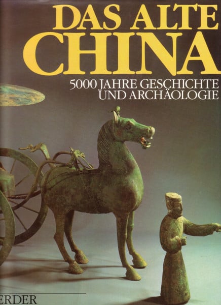 Das alte China. 5000 Jahre Geschichte und Archäologie