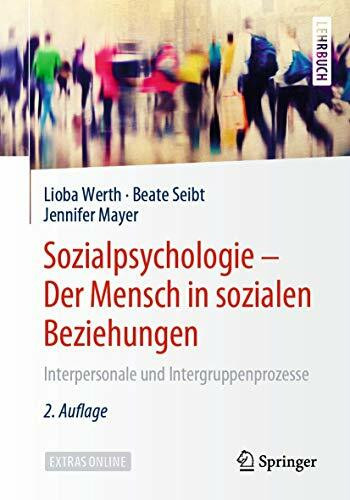 Sozialpsychologie – Der Mensch in sozialen Beziehungen: Interpersonale und Intergruppenprozesse