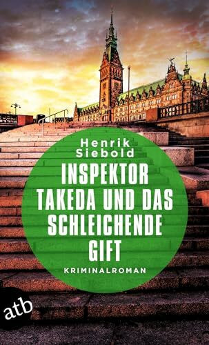 Inspektor Takeda und das schleichende Gift: Kriminalroman (Inspektor Takeda ermittelt, Band 6)