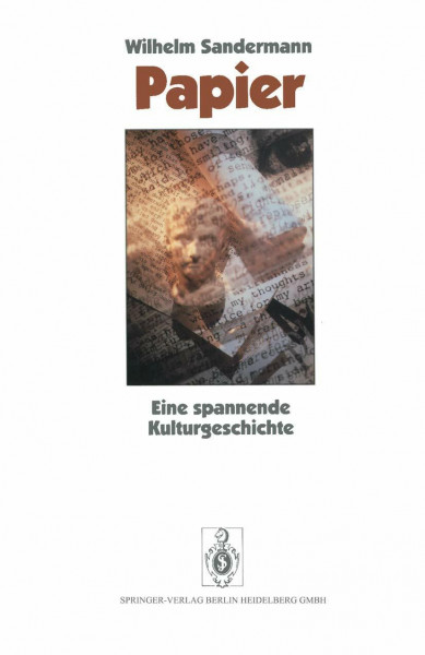 Papier: Eine spannende Kulturgeschichte