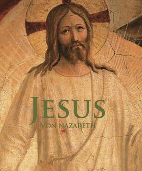 Jesus von Nazareth: Sein Leben und Wirken