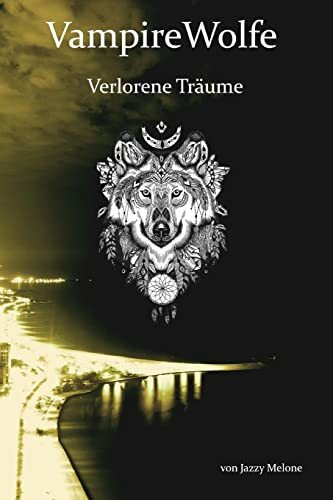 VampireWolfe: Verlorene Träume