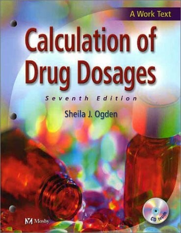 Calculation of Drug Dosages: An Interactive Workbook