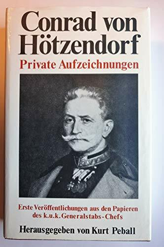 Private Aufzeichnungen. Erste Veröffentlichungen aus den Papieren des k.u.k. Generalstabs-Chefs