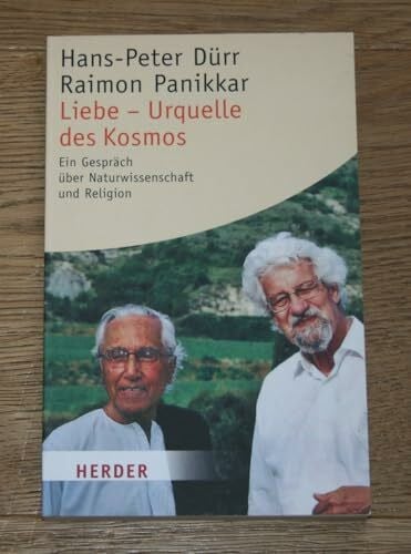 Liebe - Urquelle des Kosmos: Ein Gespräch über Naturwissenschaft und Religion (HERDER spektrum)
