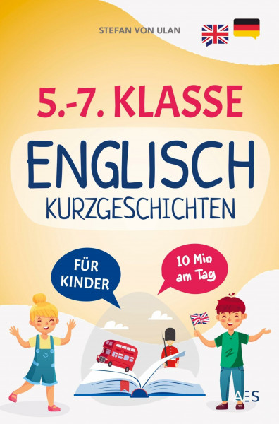 Englische Kurzgeschichten für 5.-7. Klasse: Mit Spaß und Freude Englisch lernen und Bestnoten erzielen! (22 zweisprachige Abenteuer mit Audios, Übungen, Grammatik, Rätseln und Extra-Downloads)