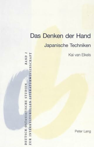 Das Denken der Hand: Japanische Techniken (Deutsch-ostasiatische Studien zur interkulturellen Literaturwissenschaft, Band 1)