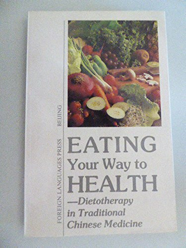 EATING YOUR WAY TO HEALTH - Dietotherapy in Traditional Chinese Medicine