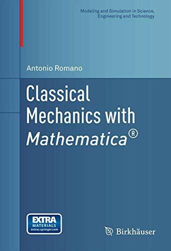 Classical Mechanics with Mathematica® (Modeling and Simulation in Science, Engineering and Technology)